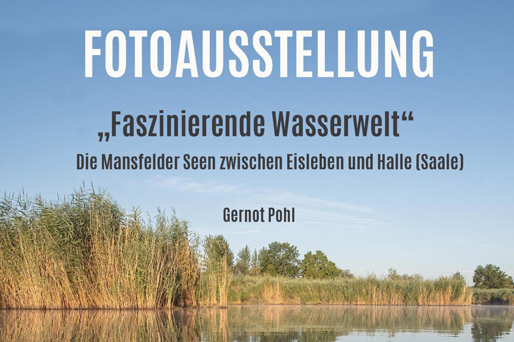 Poster zur Fotoausstellung - "Faszinierende Wasserwelt – Die Mansfelder Seen zwischen Eisleben und Halle (Saale)"